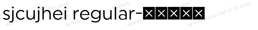 sjcujhei regular字体转换